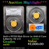 ***Auction Highlight*** PCGS 1843-o PCGS Slab Error in 1843-d Case Gold Liberty Quarter Eagle $2 1/2