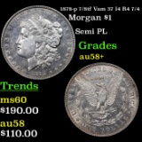 1878-p 7/8tf Vam 37 I4 R4 7/4 Morgan Dollar $1 Grades Choice AU/BU Slider+