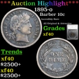 ***Auction Highlight*** 1895-o Barber Dime 10c Graded xf40 By SEGS (fc)
