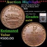 ***Auction Highlight*** 1834 My Substitute For The by US Bank HT-9 Hard Times Token 1c Graded au58 B