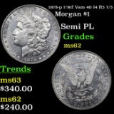 1878-p 7/8tf Vam 40 I4 R5 7/5 Morgan Dollar $1 Grades Select Unc