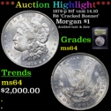 ***Auction Highlight*** 1878-p 8tf vam 14.10 R6 'Cracked Bonnet' Morgan Dollar $1 Graded Choice Unc