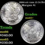 1884-o /o vam 15 I4 R4 Morgan Dollar $1 Grades GEM+ Unc