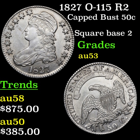 1827 O-115 R2 Capped Bust Half Dollar 50c Grades Select AU