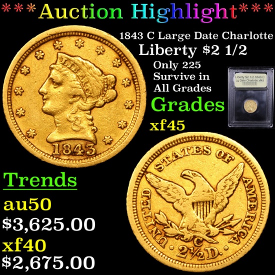 ***Auction Highlight*** 1843 C Large Date Charlotte Gold Liberty Quarter Eagle $2 1/2 Graded xf+ BY