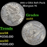 1881-o GSA Soft Pack Morgan Dollar $1 Grades Choice AU