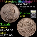 ***Auction Highlight*** 1807 S-276 Draped Bust Large Cent 1c Graded xf+ By USCG (fc)