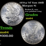 1878-p 7tf Vam 186B Morgan Dollar $1 Grades Choice Unc