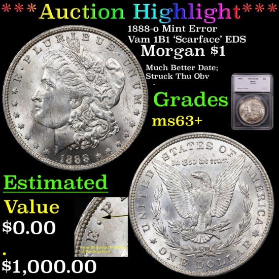 ***Auction Highlight*** 1888-o Mint Error Vam 1B1 'Scarface' EDS Morgan $1 Graded ms63+ By SEGS (fc)