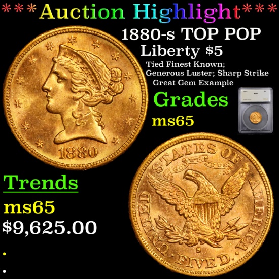 ***Auction Highlight*** 1880-s TOP POP Gold Liberty Half Eagle $5 Graded ms65 By SEGS (fc)
