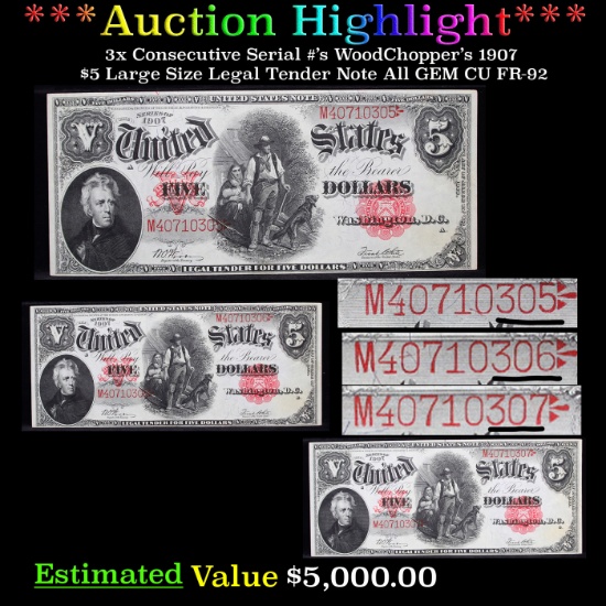 ***Auction Highlight*** 3x Consecutive Serial #'s WoodChopper's 1907 $5 Large Size Legal Tender Note