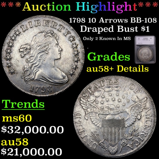 *HIGHLIGHT OF ENTIRE AUCTION* 1798 10 Arrows BB-108 Draped Bust $1 Graded au58+ Details By SEGS (fc)