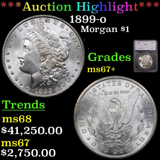 ***Auction Highlight*** 1899-o Morgan Dollar $1 Graded ms67+ By SEGS (fc)