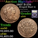 ***Auction Highlight*** 1807 S-276 Draped Bust Large Cent 1c Graded xf+ By USCG (fc)