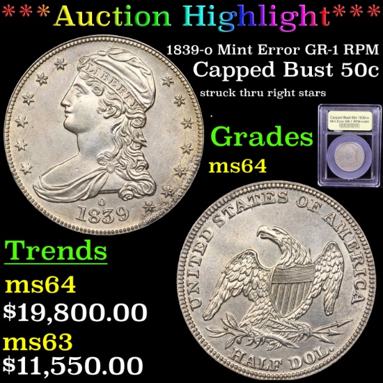 ***Auction Highlight*** 1839-o Mint Error GR-1 RPM Capped Bust Half Dollar 50c Graded Choice Unc By