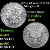 1878-p 7tf vam 110 I3 R4 Morgan Dollar $1 Graded BU+