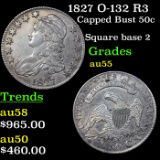 1827 O-132 R3 Capped Bust Half Dollar 50c Graded Choice AU