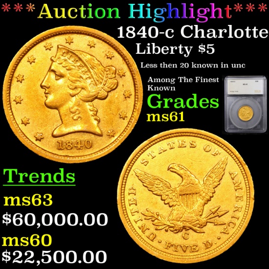 ***Auction Highlight*** 1840-c Charlotte Gold Liberty Half Eagle $5 Graded ms61 By SEGS (fc)
