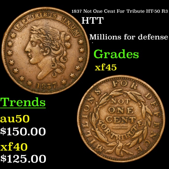 1837 Not One Cent For Tribute HT-50 R3 Hard Times Token 1c Grades xf+