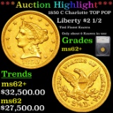 ***Auction Highlight*** 1850 C Charlotte TOP POP Gold Liberty Quarter Eagle $2 1/2 Graded ms62+ By S