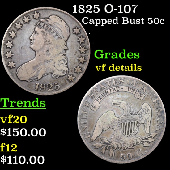 1825 O-107 Capped Bust Half Dollar 50c Grades vf details