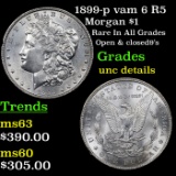 1899-p vam 6 R5 Morgan Dollar $1 Grades Unc Details