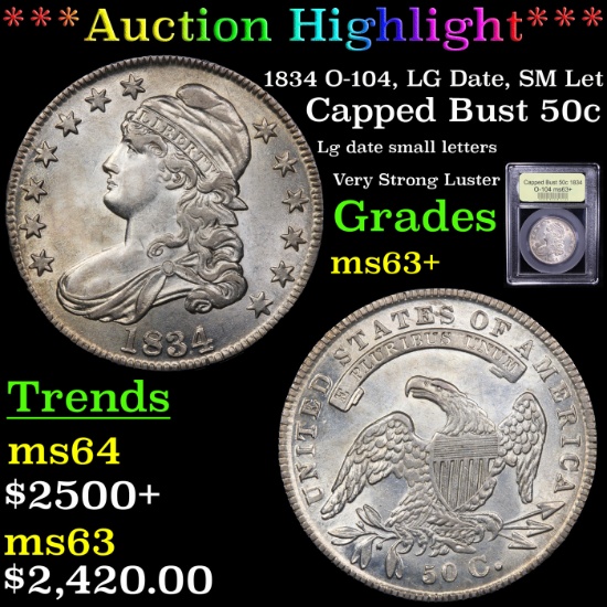 ***Auction Highlight*** 1834 O-104, LG Date, SM Let Capped Bust Half Dollar 50c Graded Select+ Unc B