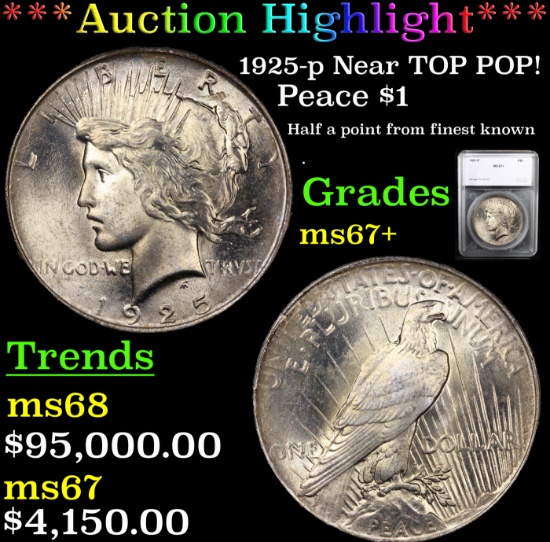 ***Auction Highlight*** 1925-p Near TOP POP! Peace Dollar $1 Graded ms67+ By SEGS (fc)