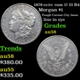 1878-cc /cc vam 17 I3 R4 Morgan Dollar $1 Grades Choice AU/BU Slider