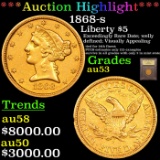 ***Auction Highlight*** 1868-s Gold Liberty Half Eagle $5 Graded Select AU By USCG (fc)