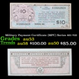 Military Payment Certificate (MPC) Series 461 $10 Grades Select AU