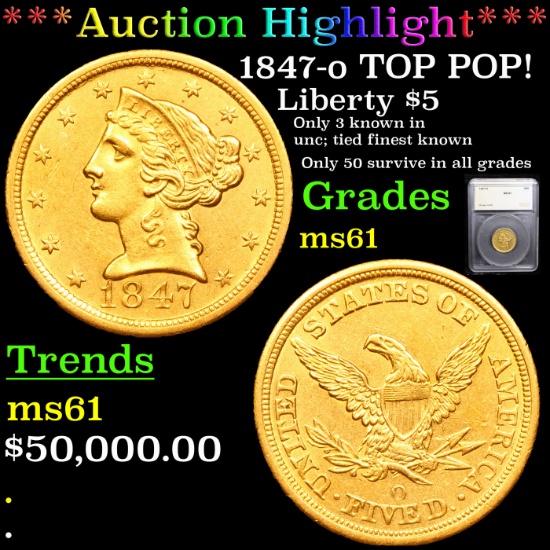 ***Auction Highlight*** 1847-o TOP POP! Gold Liberty Half Eagle $5 Graded ms61 By SEGS (fc)