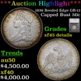 ***Auction Highlight*** 1836 Reeded Edge GR-12 Capped Bust Half Dollar 50c Graded xf45 details By SE
