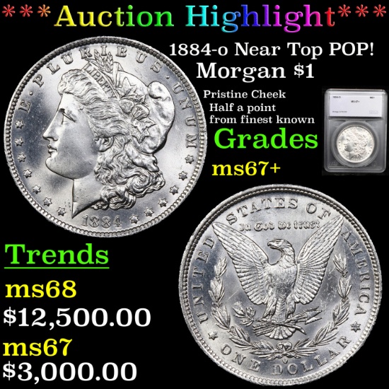 ***Auction Highlight*** 1884-o Near Top POP! Morgan Dollar $1 Graded ms67+ By SEGS (fc)