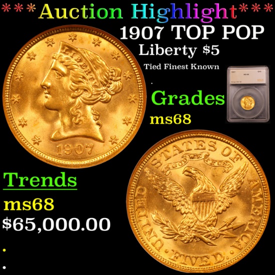 ***Auction Highlight*** 1907 TOP POP Gold Liberty Half Eagle $5 Graded ms68 By SEGS (fc)