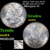 1878-p 7/8tf vam 39 I4 R5 Hit List 40 7/5 TF Morgan Dollar $1 Grades Choice Unc