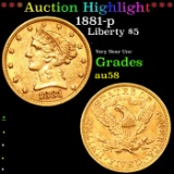 ***Auction Highlight*** 1881-p Gold Liberty Half Eagle $5 Grades Choice AU/BU Slider (fc)
