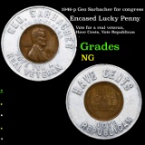 1946-p Geo Sarbacher for congress Encased Lucky Penny Grades NG