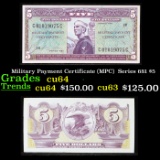 Military Payment Certificate (MPC)  Series 681 $5 Grades Choice CU