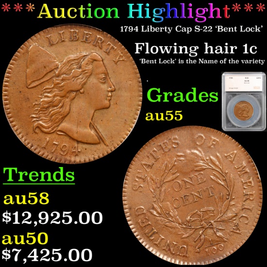 ***Auction Highlight***1794 Liberty Cap Flowing Hair large cent S-22 'Bent Lock' 1c Graded au55 By S