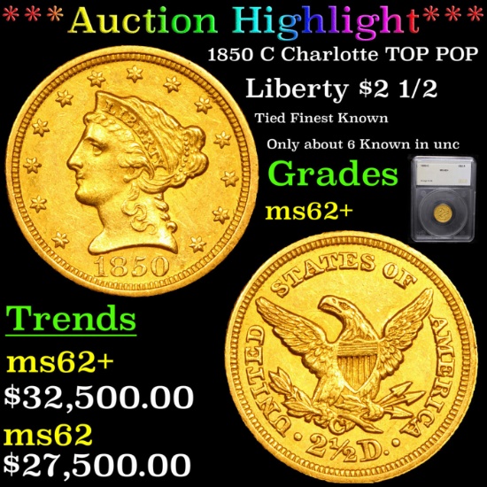 ***Auction Highlight*** 1850 C Gold Liberty Quarter Eagle Charlotte TOP POP $2 1/2 Graded ms62+ By S