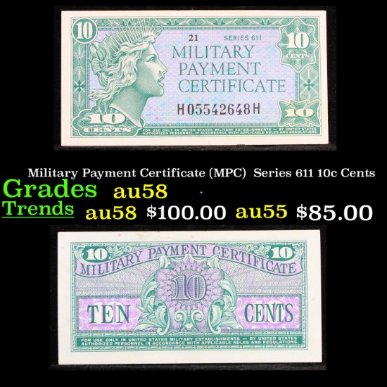 Military Payment Certificate (MPC)  Series 611 10c Cents Grades Choice AU/BU Slider