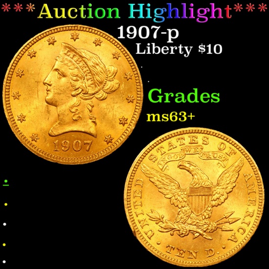 ***Auction Highlight*** 1907-p Gold Liberty Eagle $10 Grades Select+ Unc (fc)