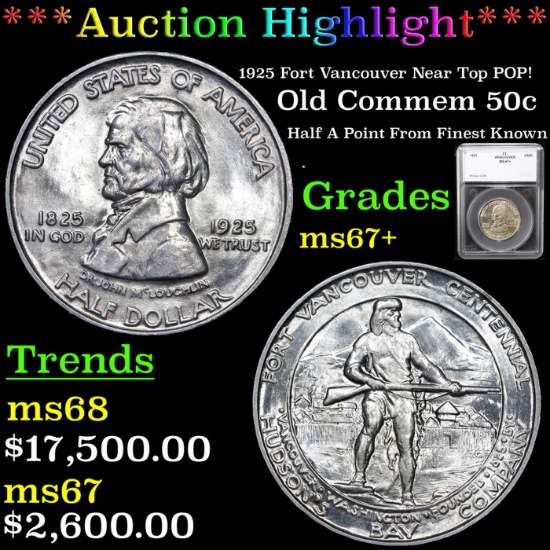 ***Auction Highlight*** 1925 Fort Vancouver Old Commem Half Dollar Near Top POP! 50c Graded ms67+ By