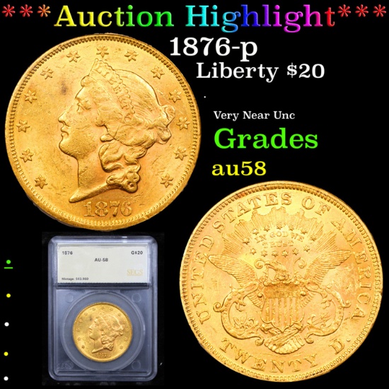 ***Auction Highlight*** 1876-p Gold Liberty Double Eagle $20 Graded au58 By SEGS (fc)