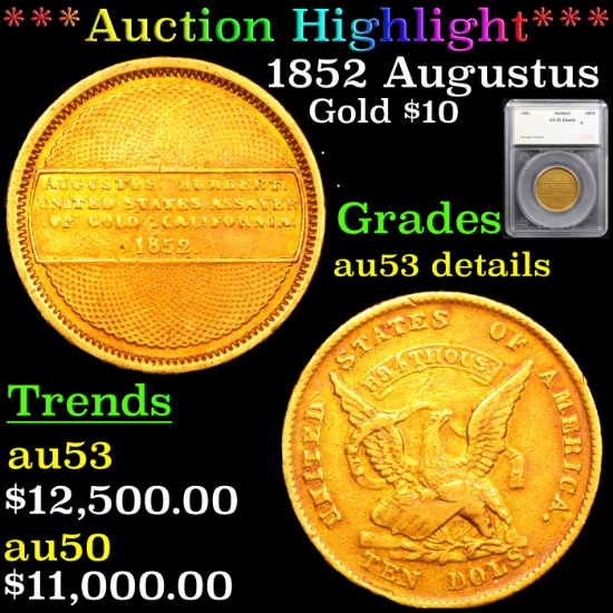 ***Auction Highlight*** 1852 Augustus Humbert 10 Graded au53 details By SEGS (fc)