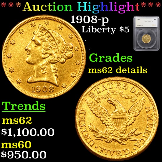 ***Auction Highlight*** 1908-p Gold Liberty Half Eagle $5 Graded ms62 details By SEGS (fc)