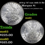 1878-p 7tf Morgan Dollar vam 186b I3 R6 $1 Grades BU+
