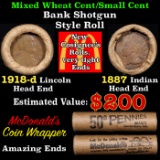 Mixed small cents 1c orig shotgun roll, 1918-d Wheat Cent, 1887 Indian Cent other end McDonalds Wrap