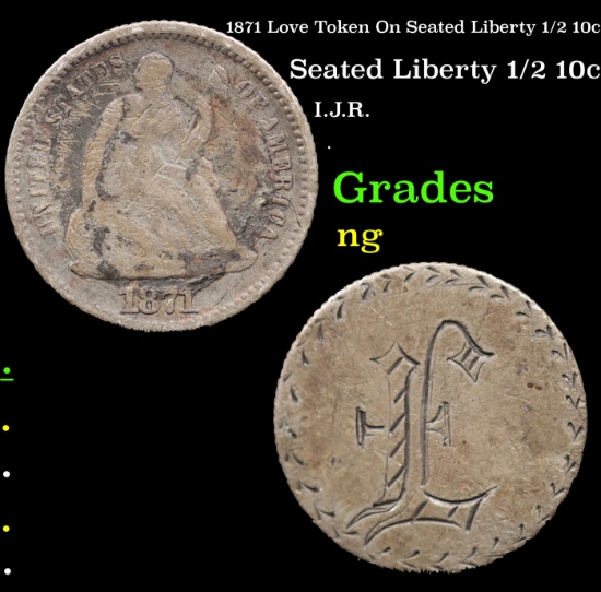 1871 Love Token On Seated Liberty 1/2 10c Seated Liberty Half Dime 1/2 10c Grades ng